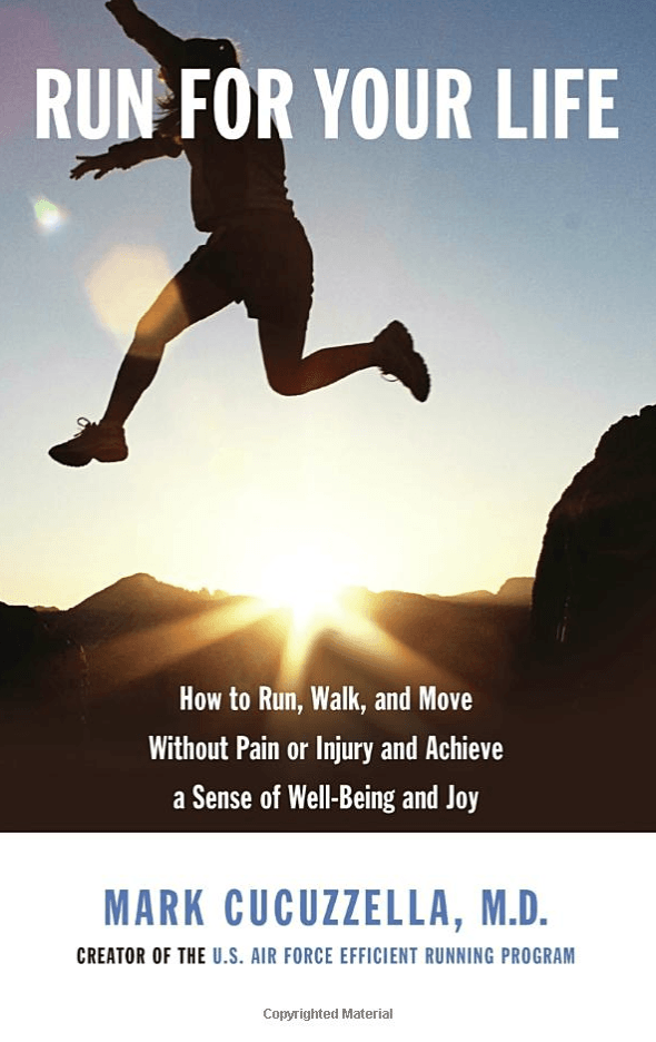 Run for Your Life: How to Run, Walk, and Move Without Pain or Injury a ...